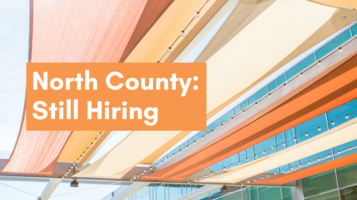 North County: Still Hiring